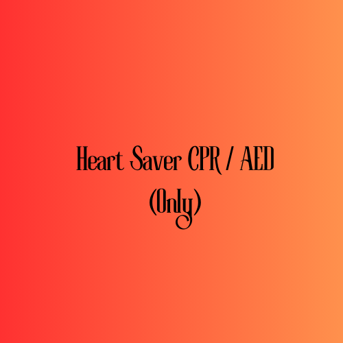 Heart Saver CPR / AED (Only)